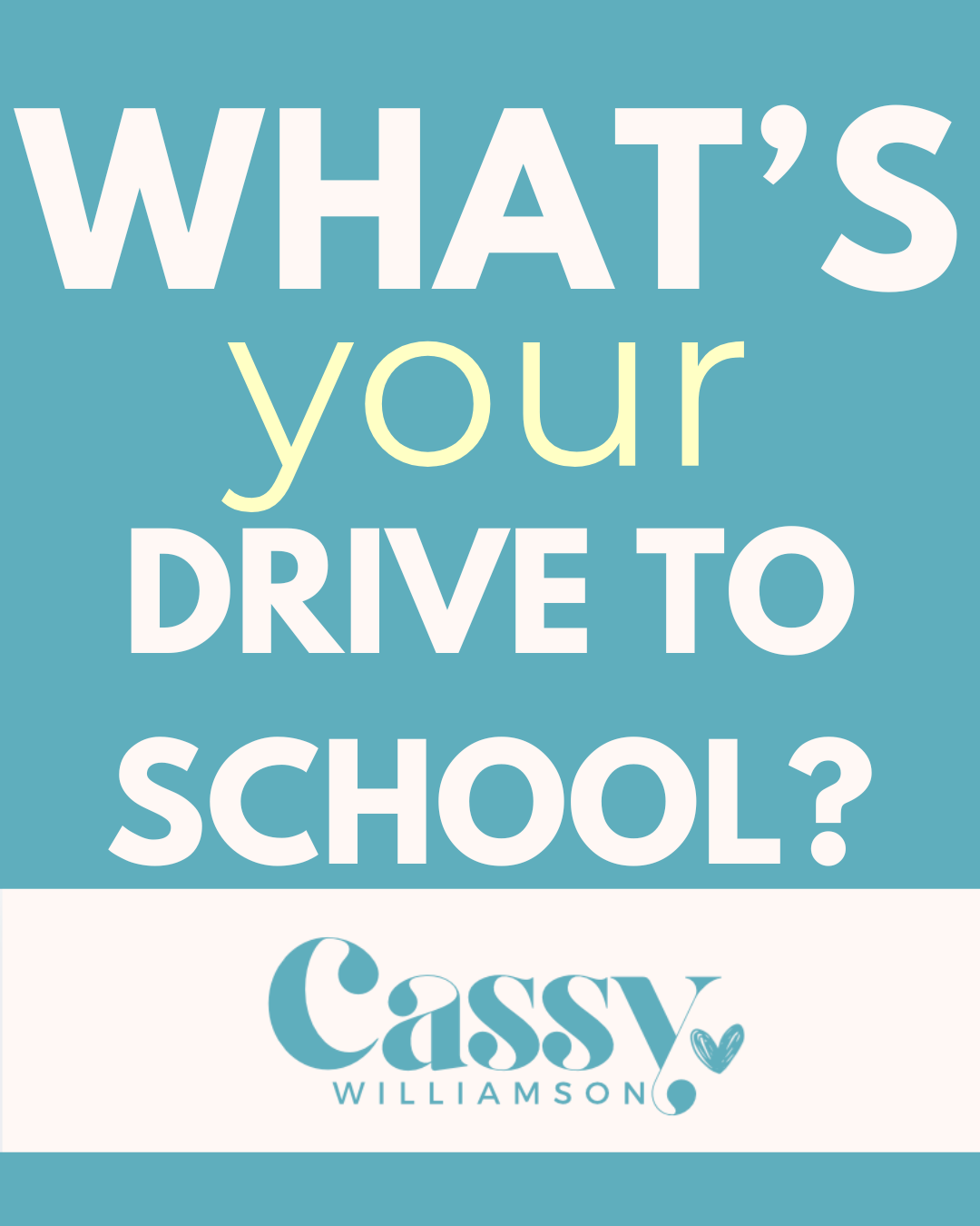 What’s your “drive to school”?