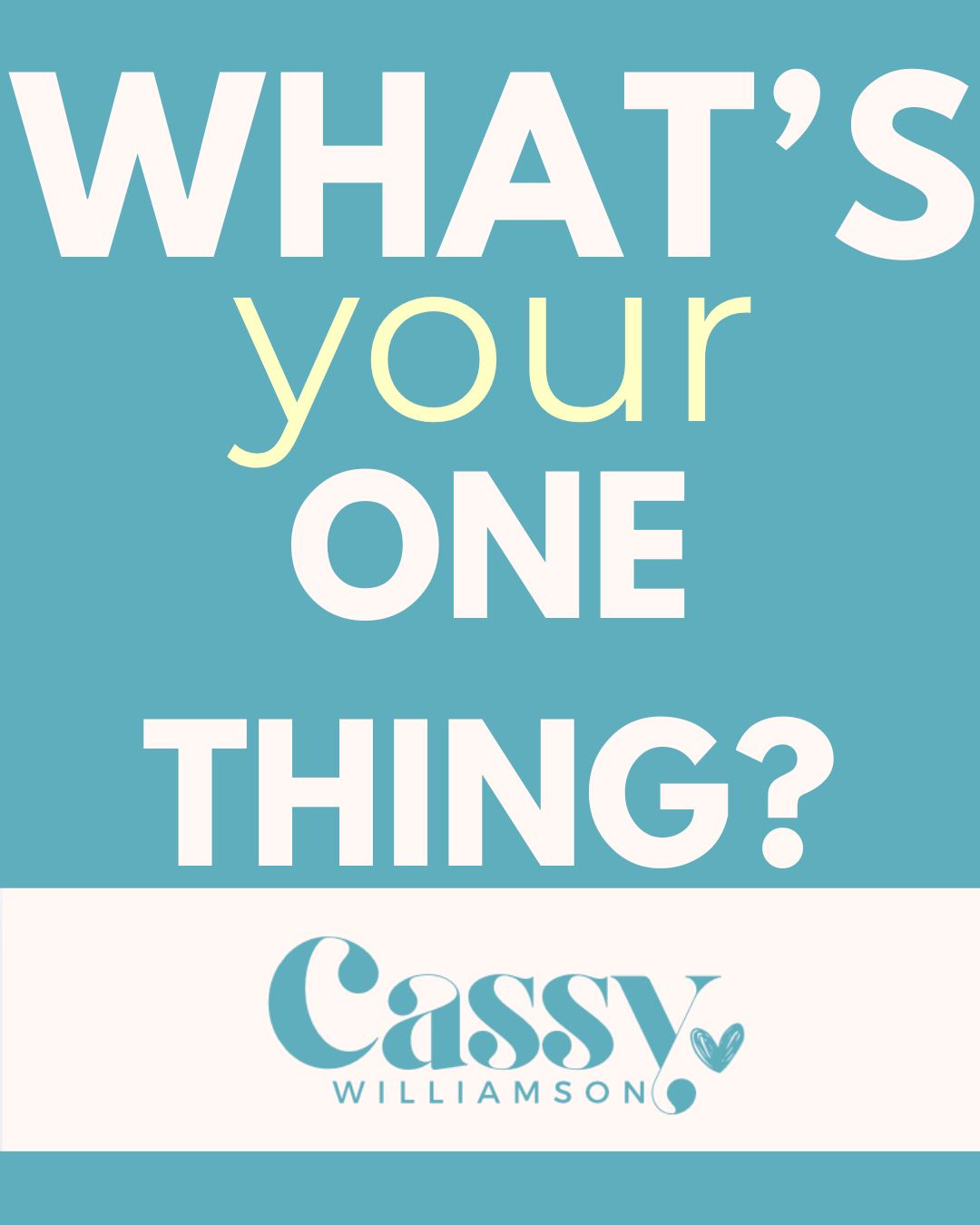 What’s your one thing?