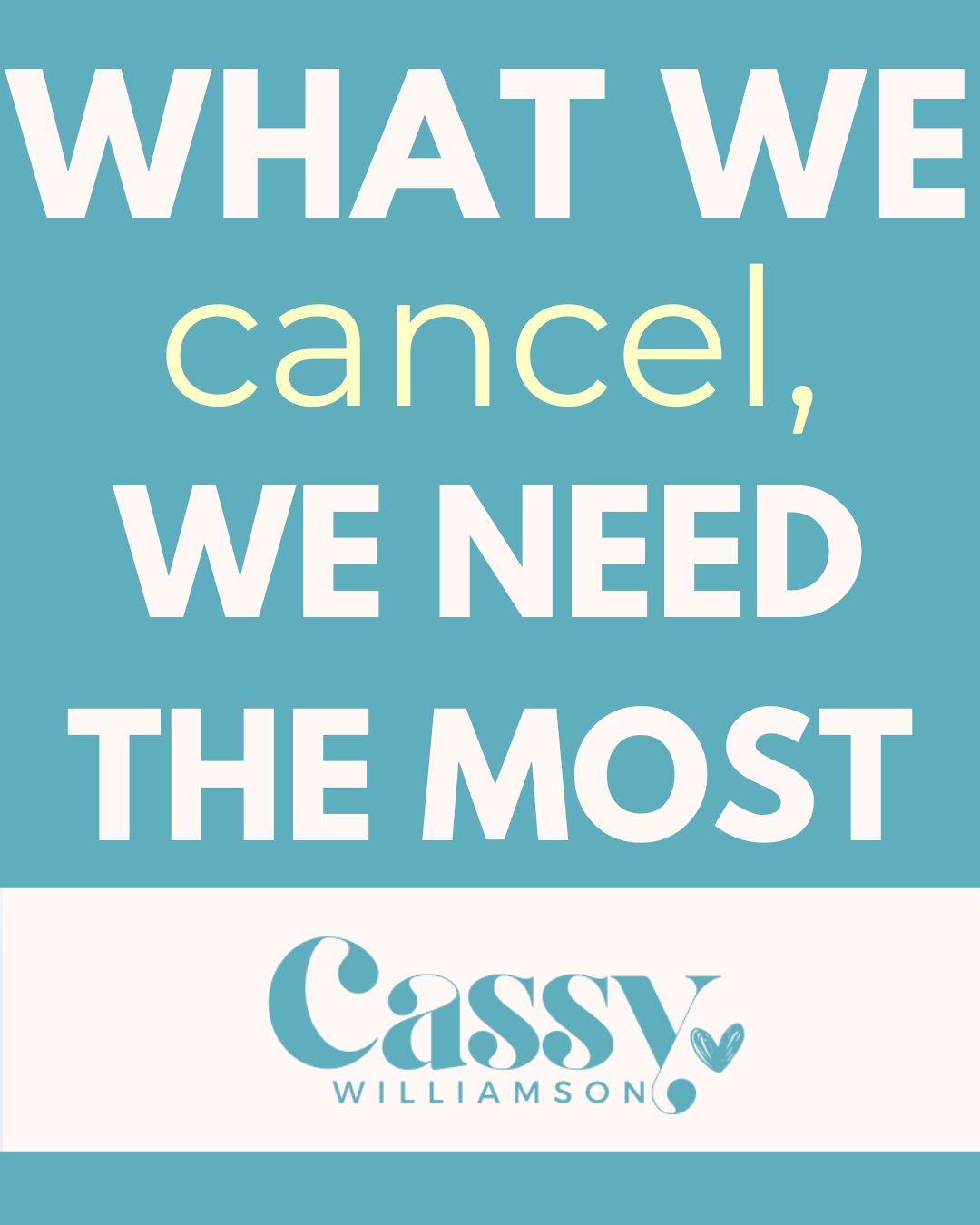 What we cancel, we need the most