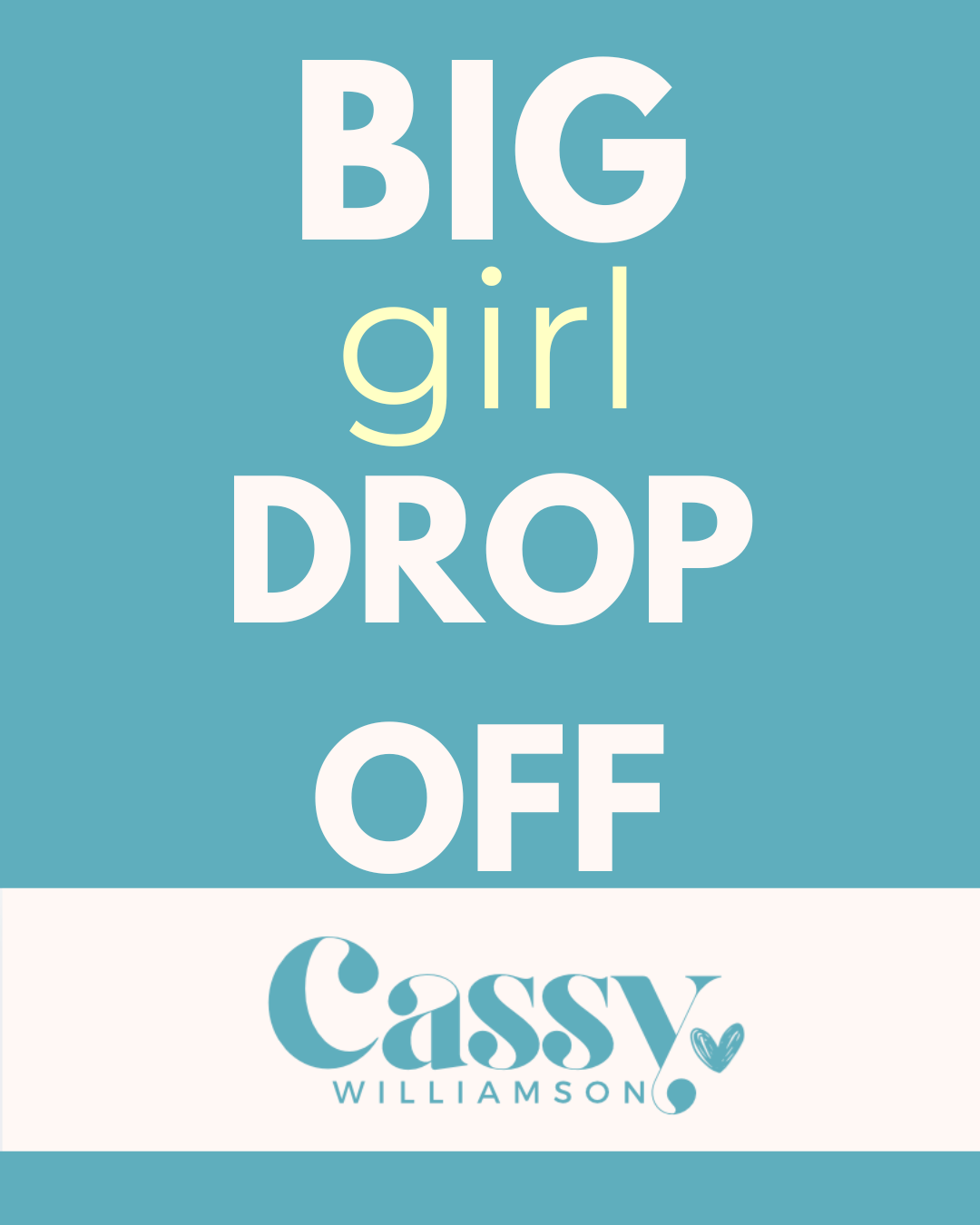 Big girl drop off