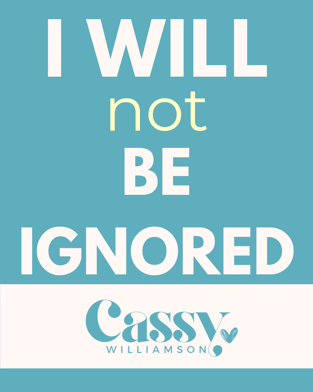 I will not be ignored!