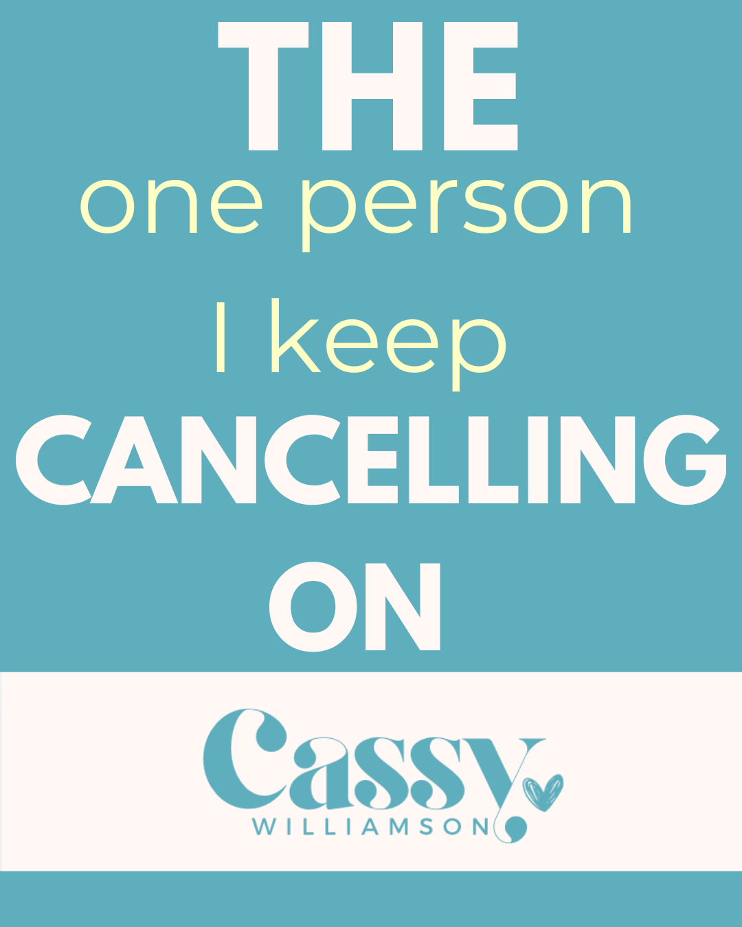 The One Person I Keep Canceling On