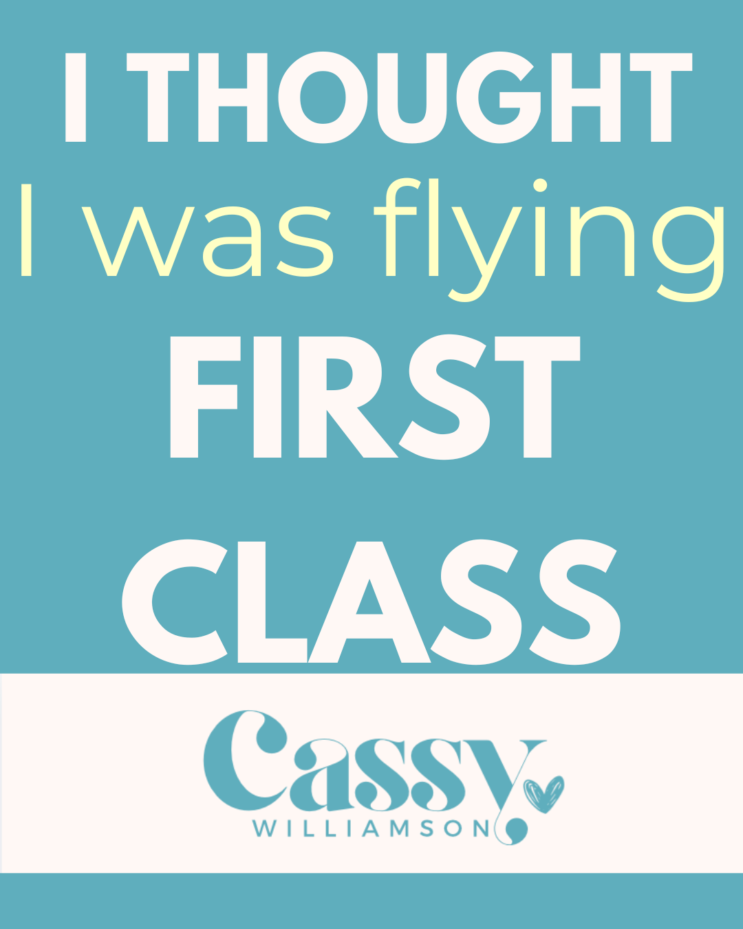 I thought I was flying first class…