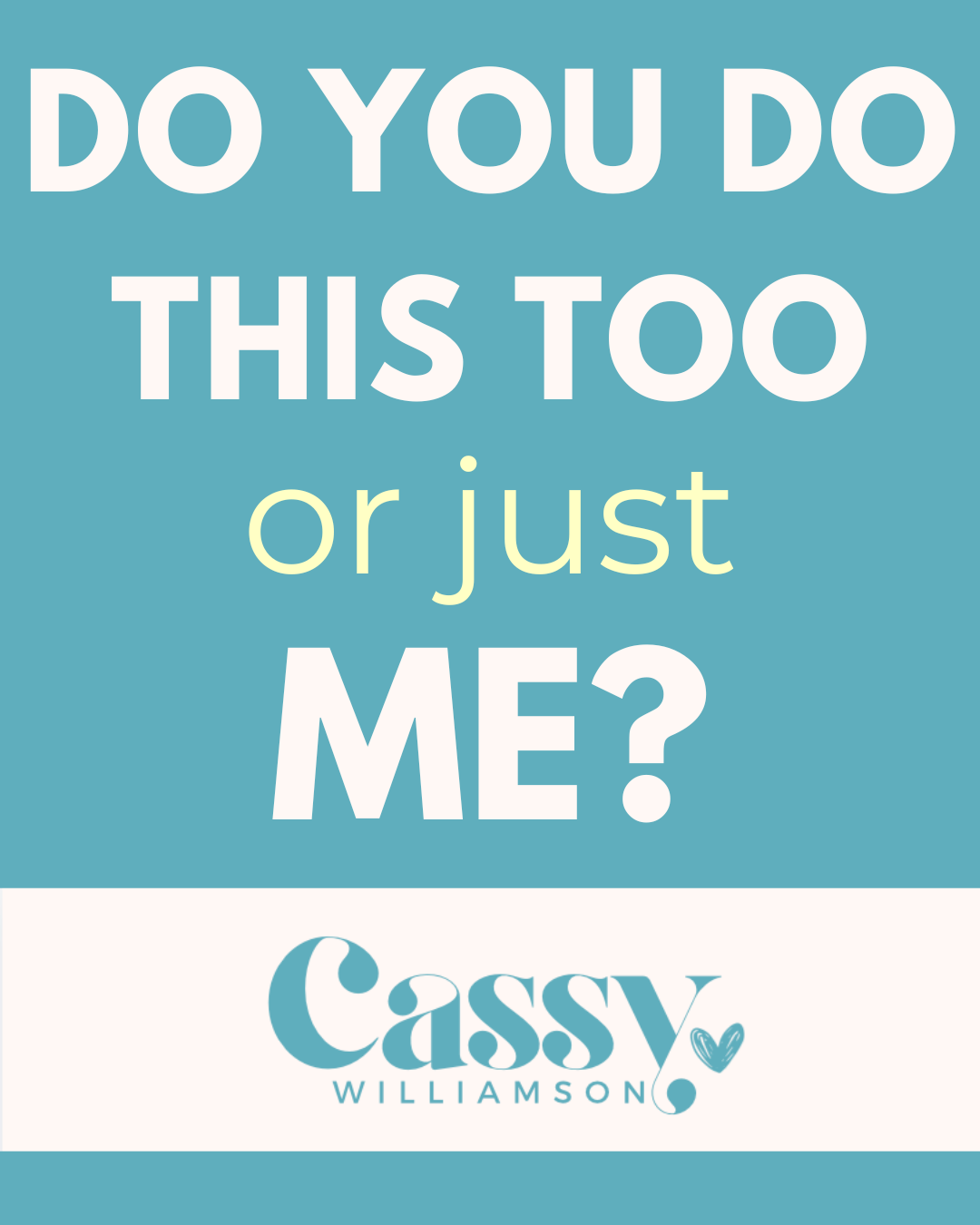 Do you do this too… or just me?