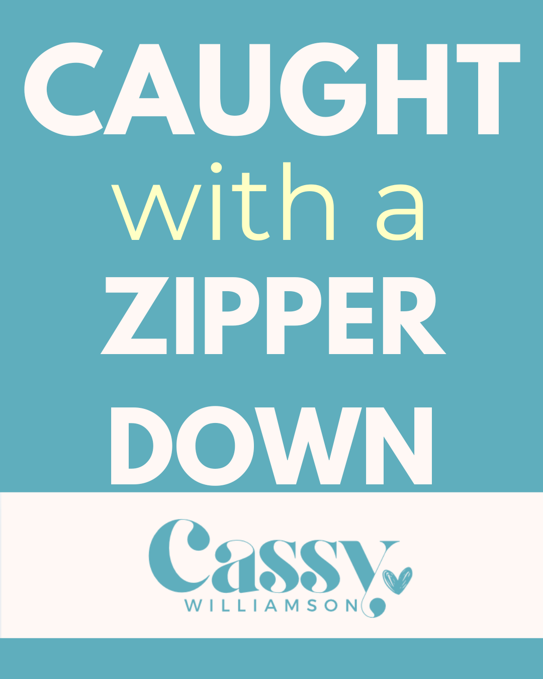 Caught with a zipper down…