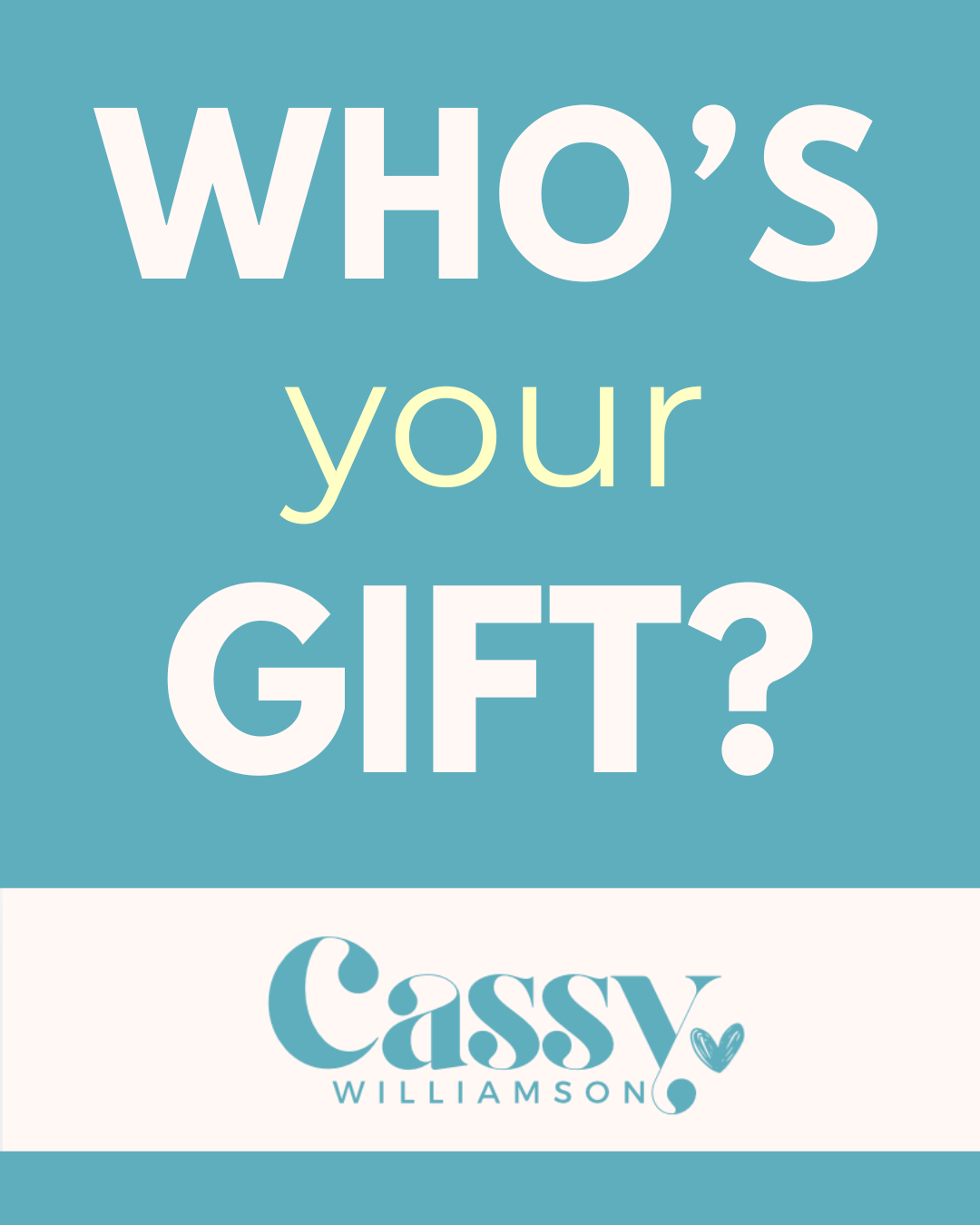 Who’s your gift?