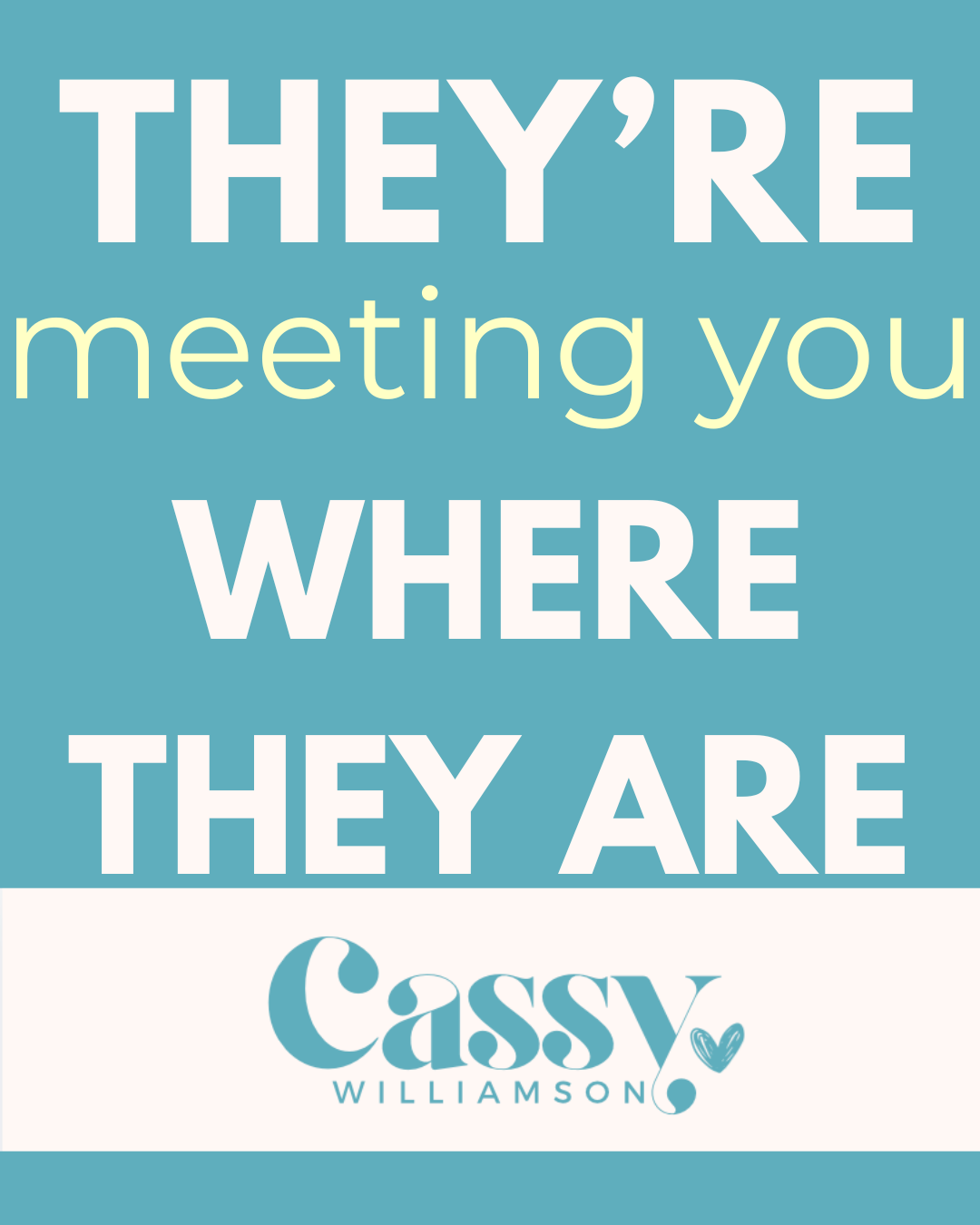 They’re meeting you where they are