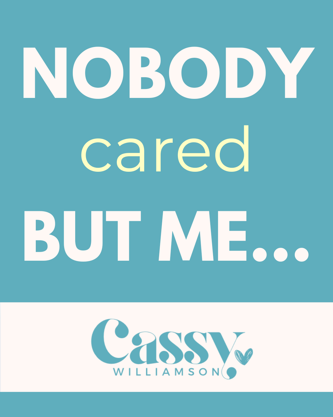 Nobody cared but me…