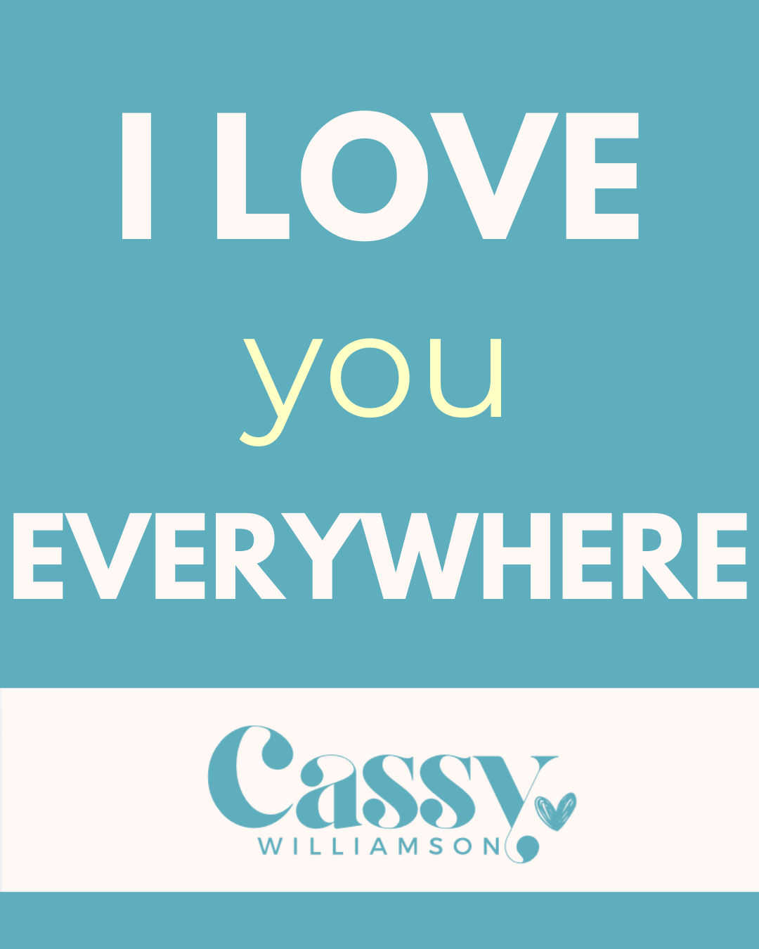 I Love You Everywhere🤍