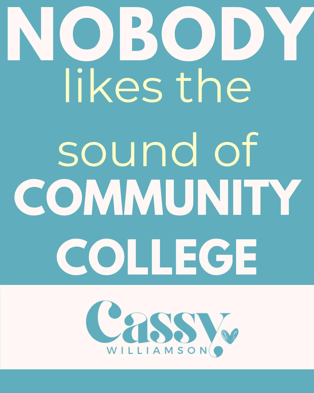 Nobody likes the sound of community college.