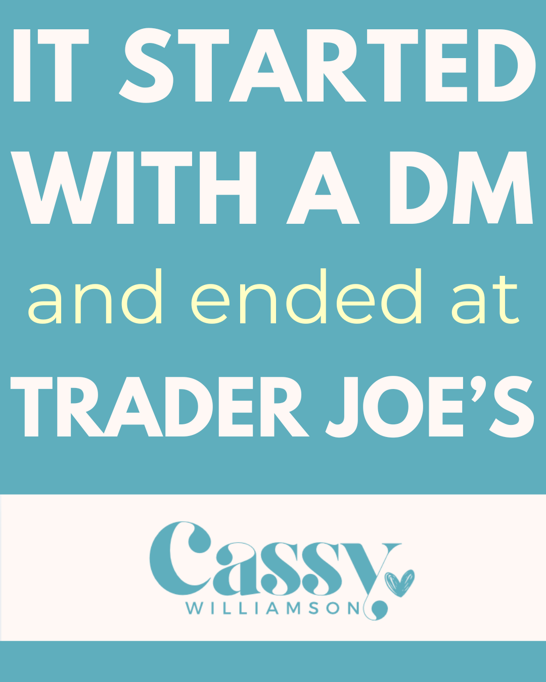 It started with a DM and ended at Trader Joe’s 