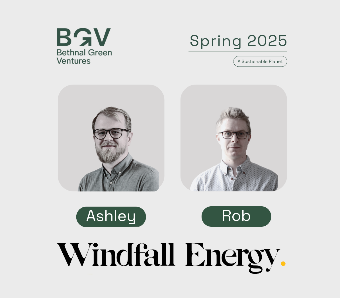 Windfall Energy co-founders Ashley and Rob announced as part of the Bethnal Green Ventures Spring 2025 cohort.
