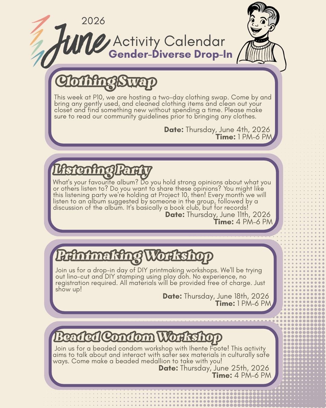June Gender Diverse Drop-In calendar is here!

Join us Thursdays at P10 for a month of activities, workshops, and community time:

June 4: Clothing Swap
Bring gently used, clean clothing and find something new without spending a dime. Please read the