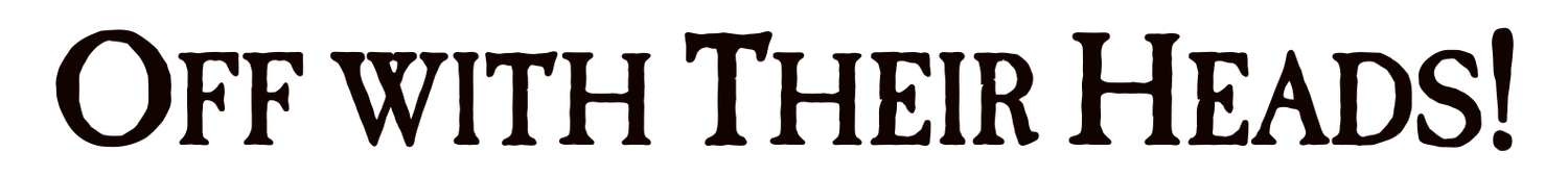 Off with Their Heads!