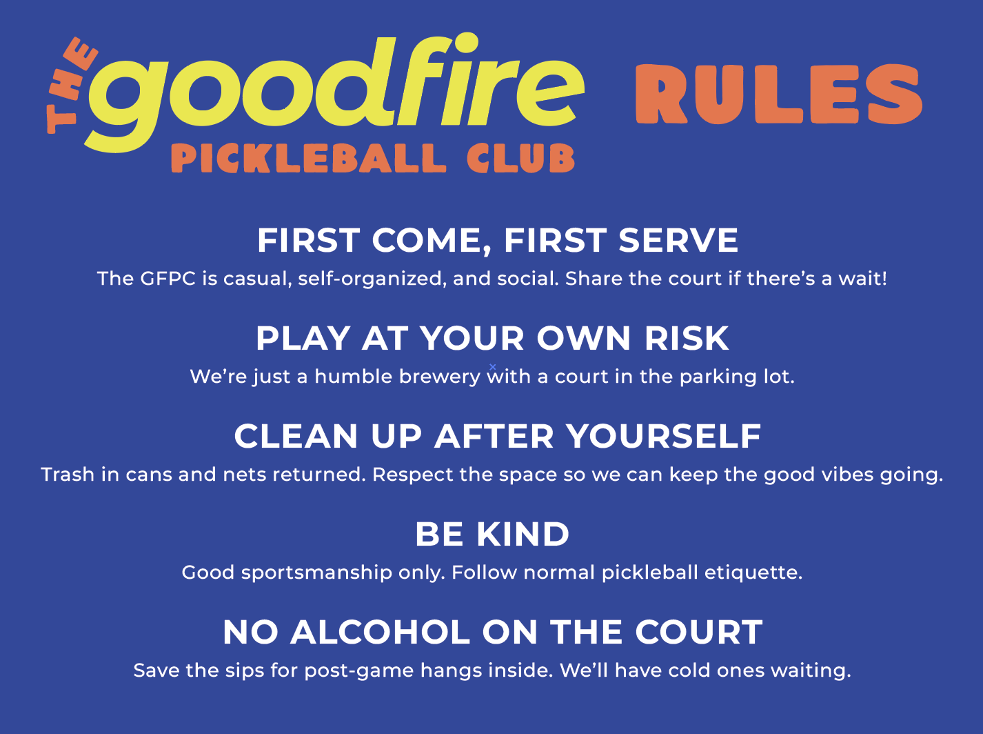 Sign with rules for the Good Fire Pickleball Club, including first come first serve, play at your own risk, clean up after yourself, be kind, and no alcohol on the court.