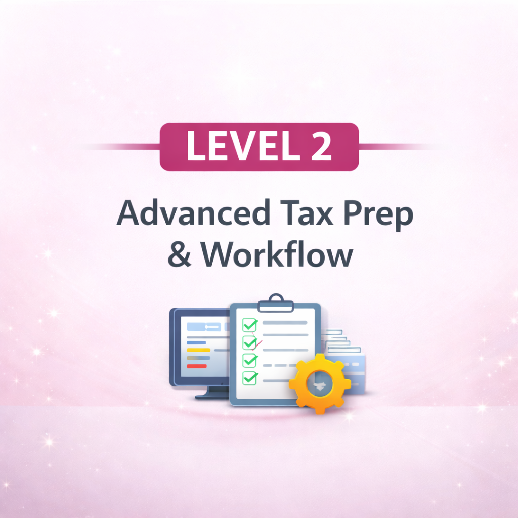 Level 2: Advanced Tax Preparation & Client Workflow