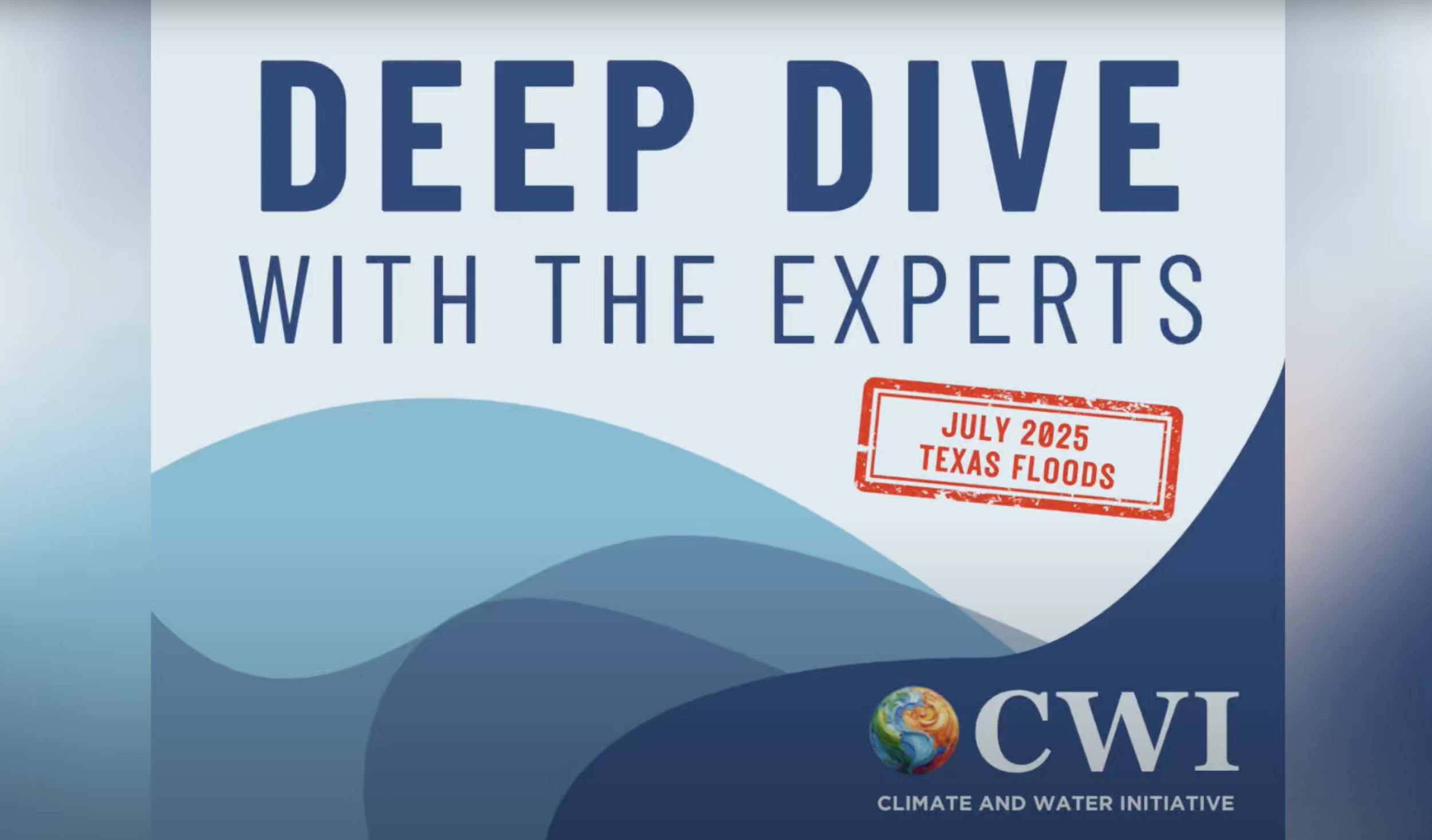 Deep Dive with the Experts: July 2025 Texas Floods