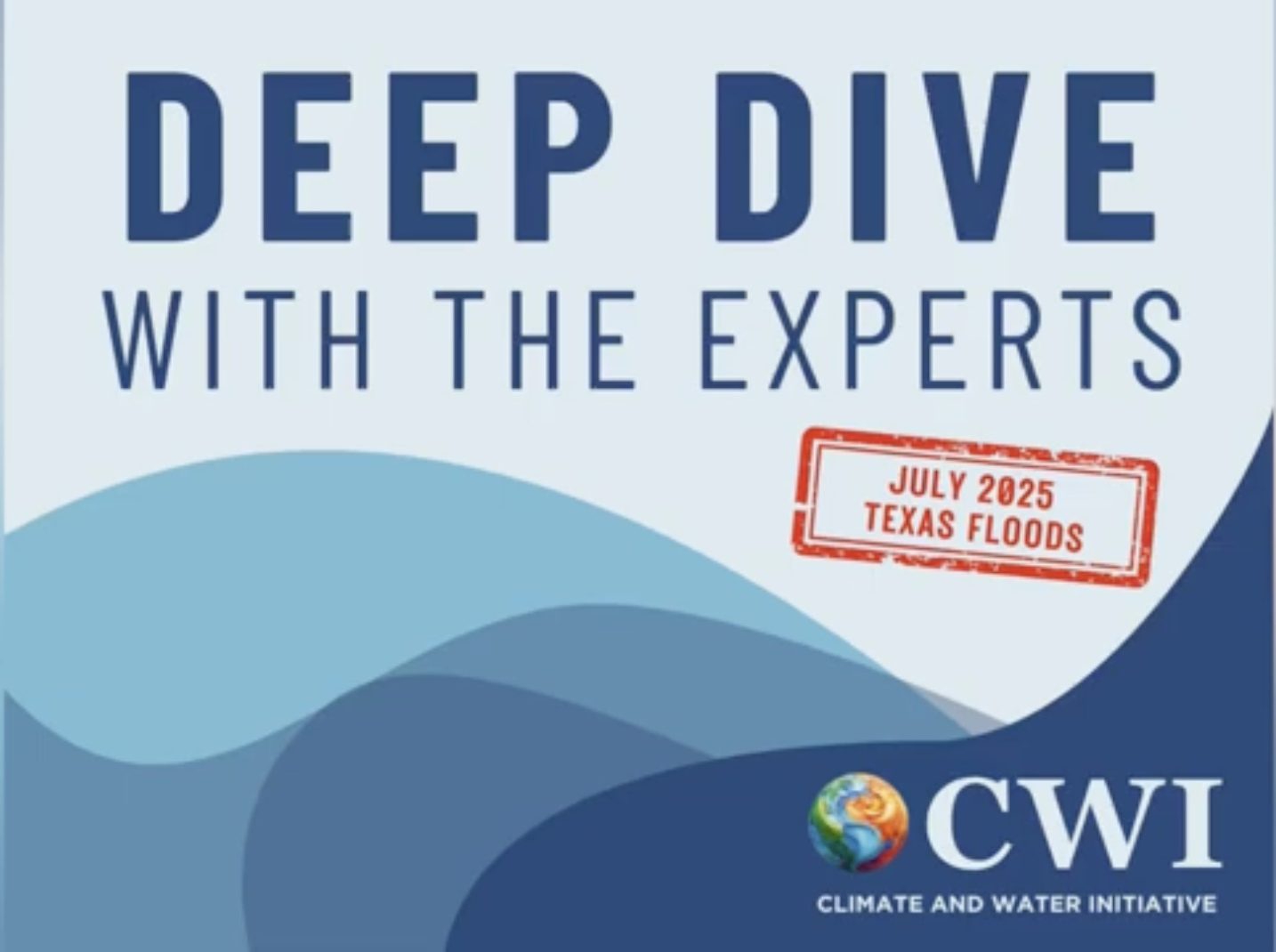 Deep Dive with the Experts: July 2025 Texas Floods