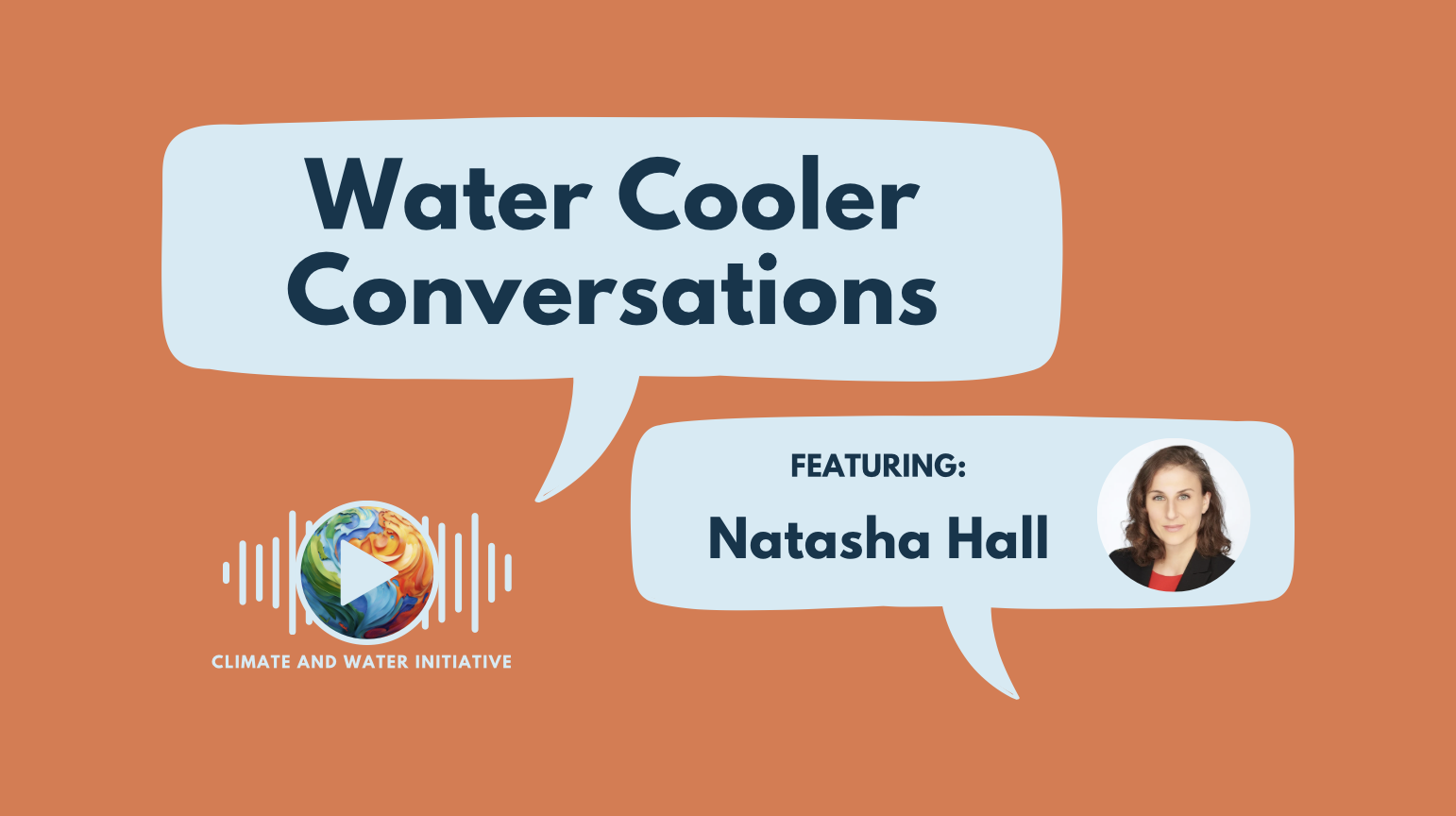 Water Cooler Conversations with Natasha Hall: Intersection of Humanitarian Work and Water Security