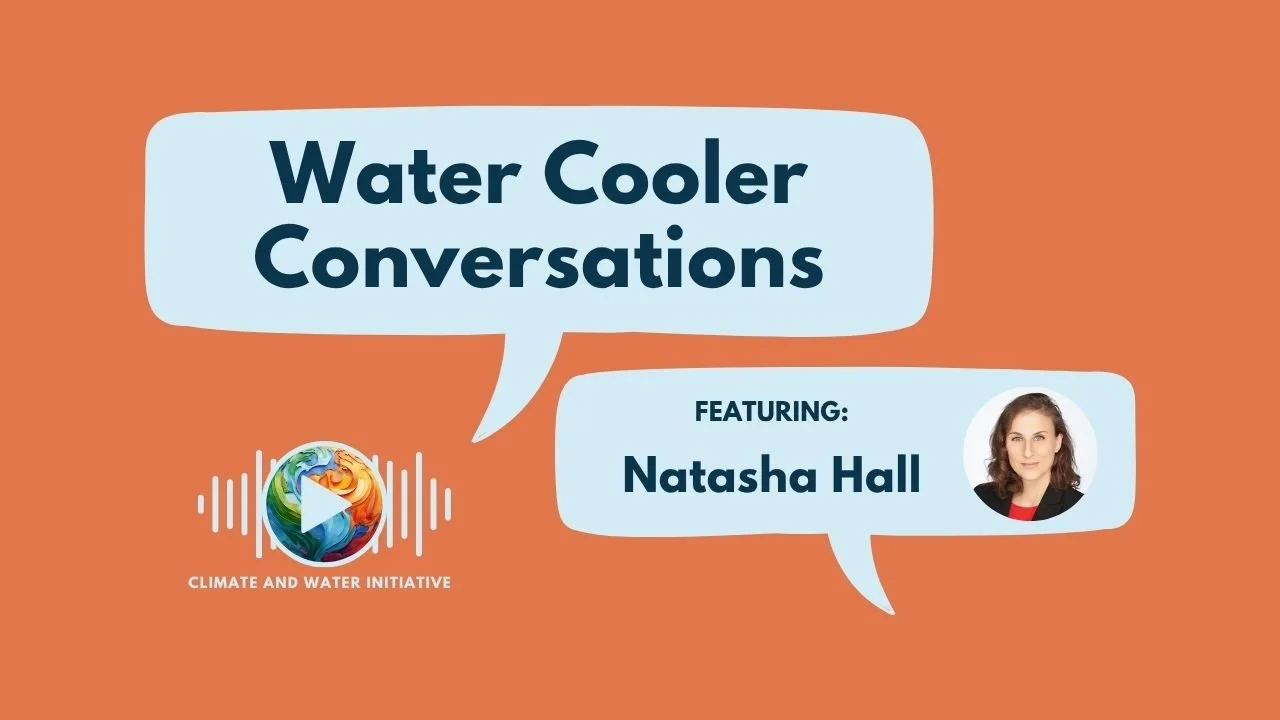 Water Cooler Conversations with Natasha Hall: Intersection of Humanitarian Work and Water Security