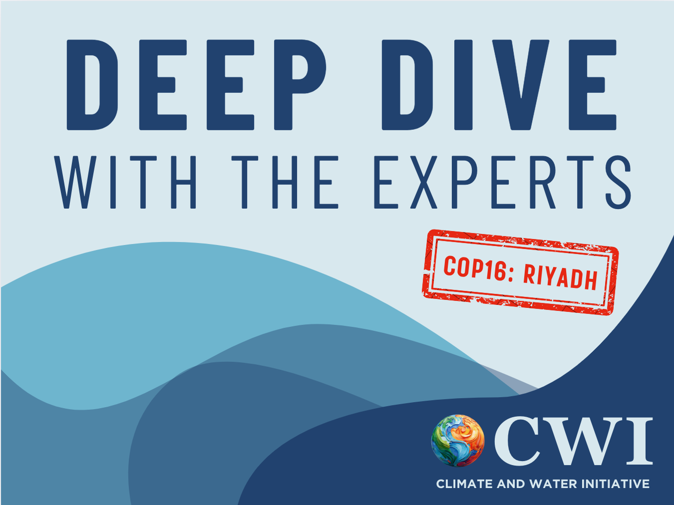 Deep Dive with the Experts: COP16 Riyadh