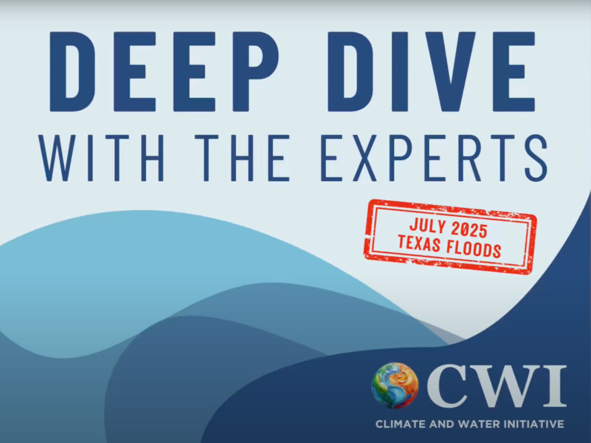 Deep Dive with the Experts: July 2025 Texas Floods