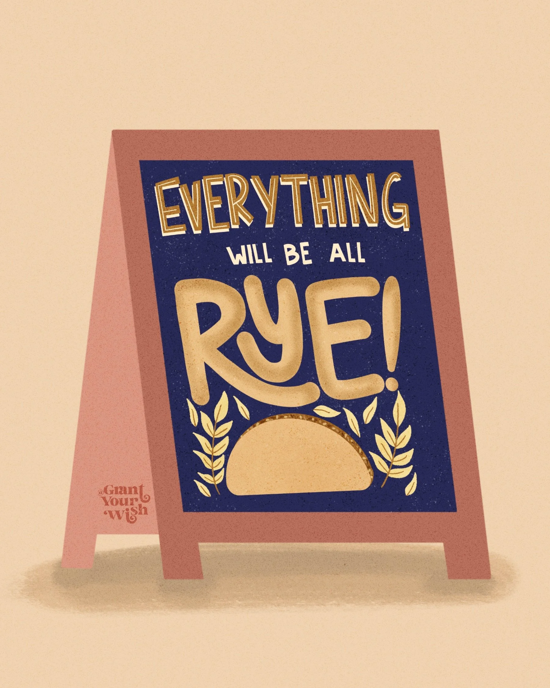 A pink sandwich board sign with a blue background and decorative text that says "Everything will be all rye!" with a rye bread illustration and leafy accents.