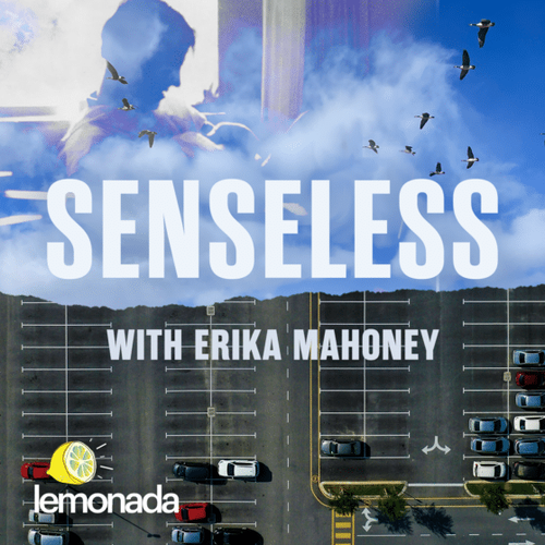 Senseless with Erika Mahoney podcast