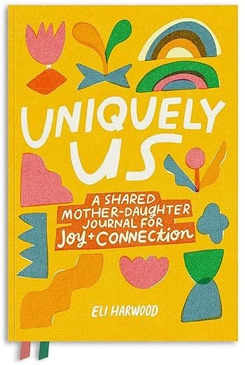 Uniquely Us: A Shared Mother-Daughter Journal for Joy and Connection (Parenting Book Series)
