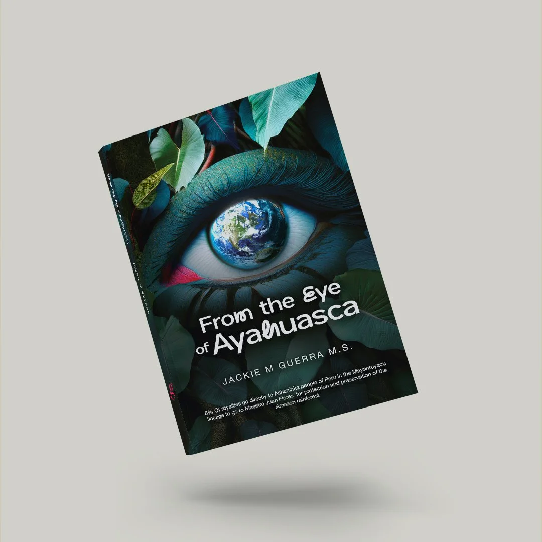 From the Eye of Ayahuasca by Jackie M. Guerra