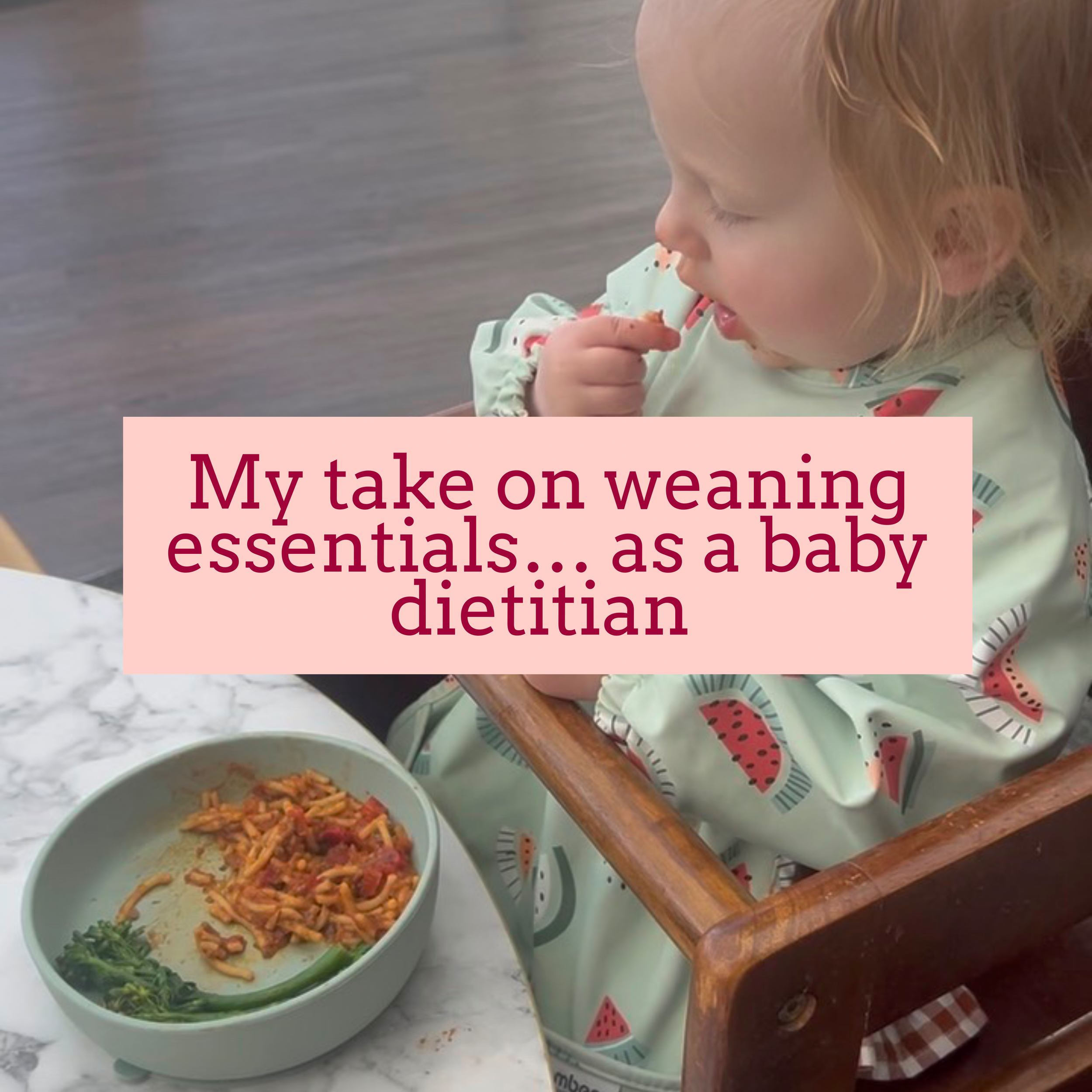 My take on weaning essentials as a baby and child dietitian