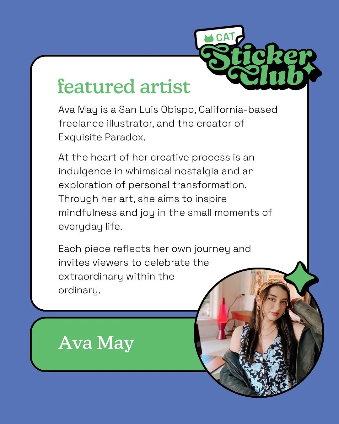 Meet Ava, the artist behind this throwback sticker 🐈&zwj;⬛✨

Ava May is a San Luis Obispo, California-based freelance illustrator, and the creator of Exquisite Paradox. She began Exquisite Paradox in 2019 as a creative outlet, which has since blosso
