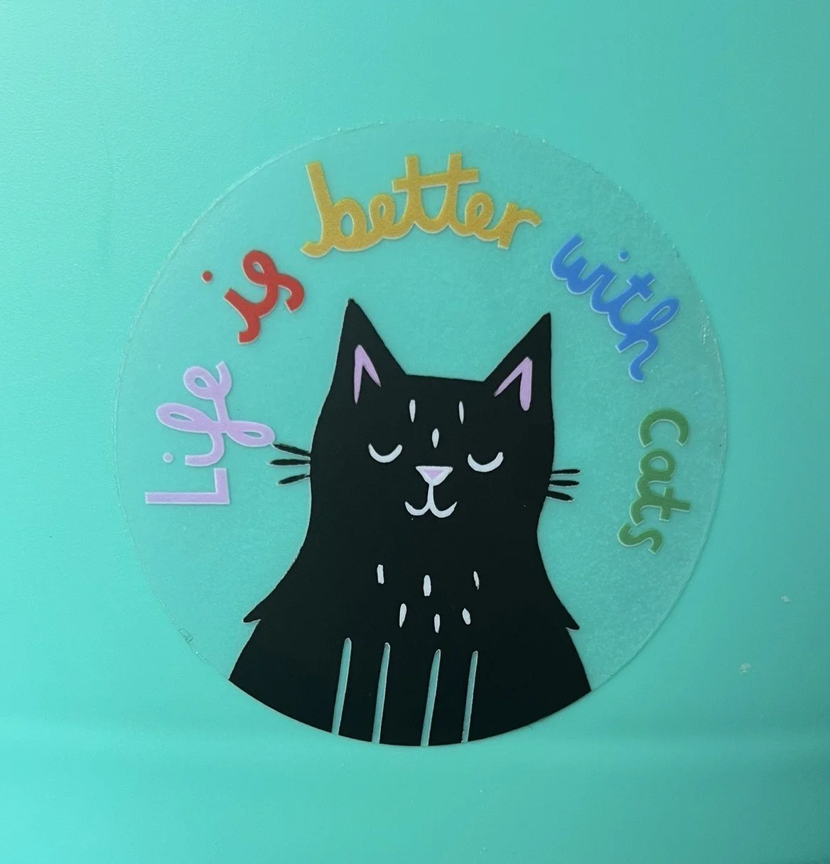 LIFE IS BETTER WITH CATS