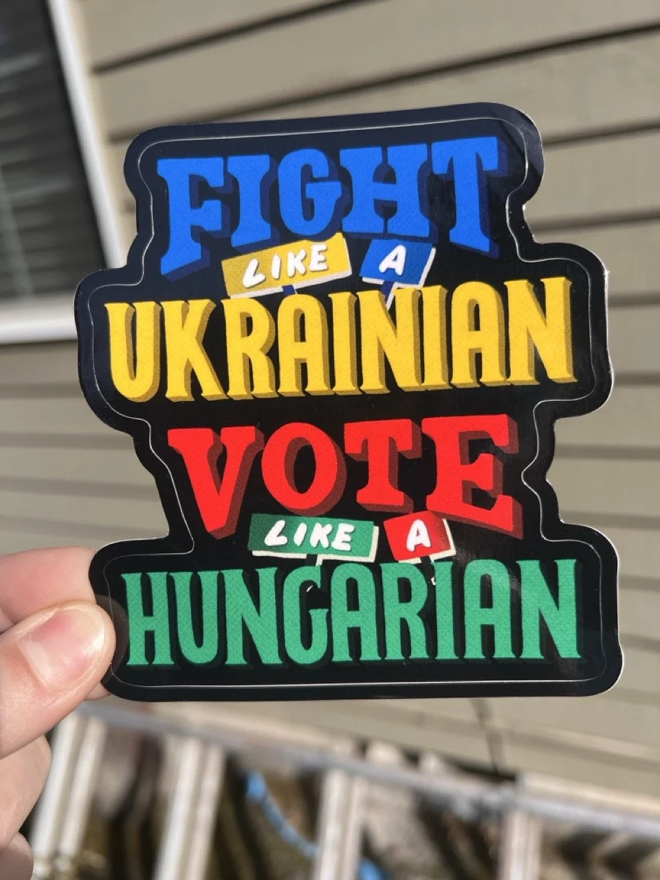 FIGHT LIKE A UKRAINIAN VOTE LIKE A HUNGARIAN