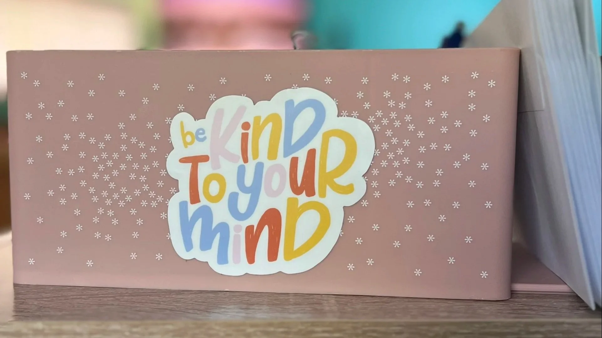 BE KIND TO YOUR MIND
