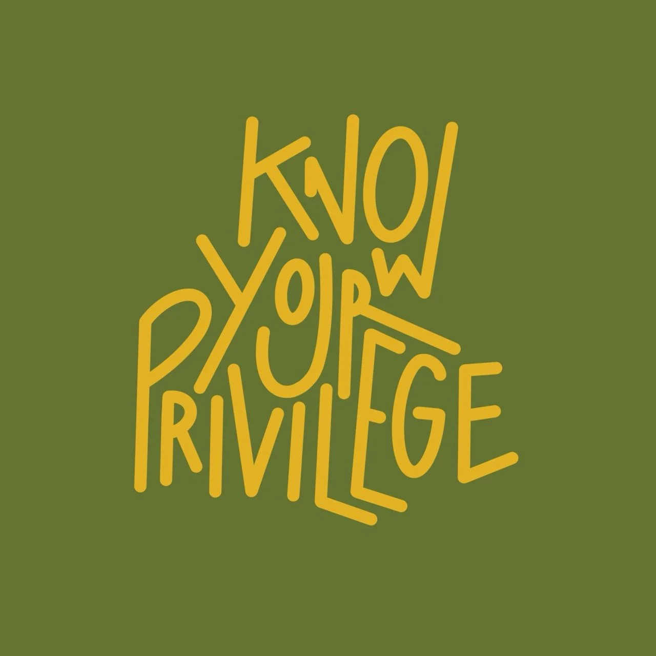 KNOW YOUR PRIVILEGE
