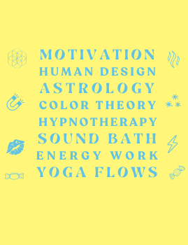 Text reads: Motivation, Human Design, Astrology, Color Theory, Relationships, Hypnotherapy, Sound Bath, Energy Work, Yoga Flows.