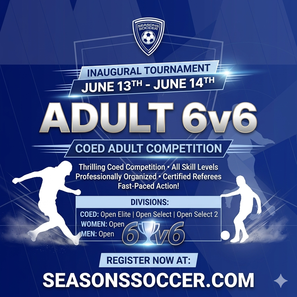 Seasons Soccer Adult 6v6 Inaugural Tournament