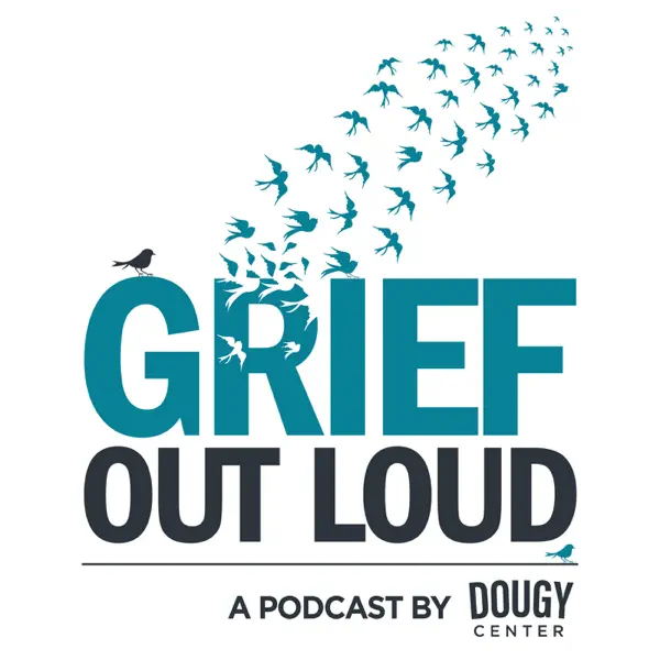 She Was My Favorite Person: The Dougy Center’s Grief Out Loud Podcast