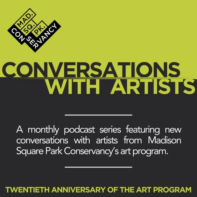 A podcast series of interviews with twelve alumni artists for Madison Square Park Conservancy’s twentieth anniversary