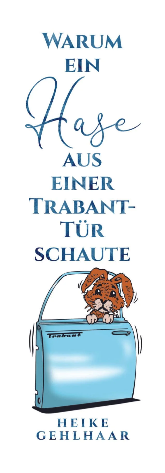 Warum ein Hase aus einer Trabant-Tür schaute