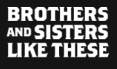 Brothers and Sisters Like These (Copy)