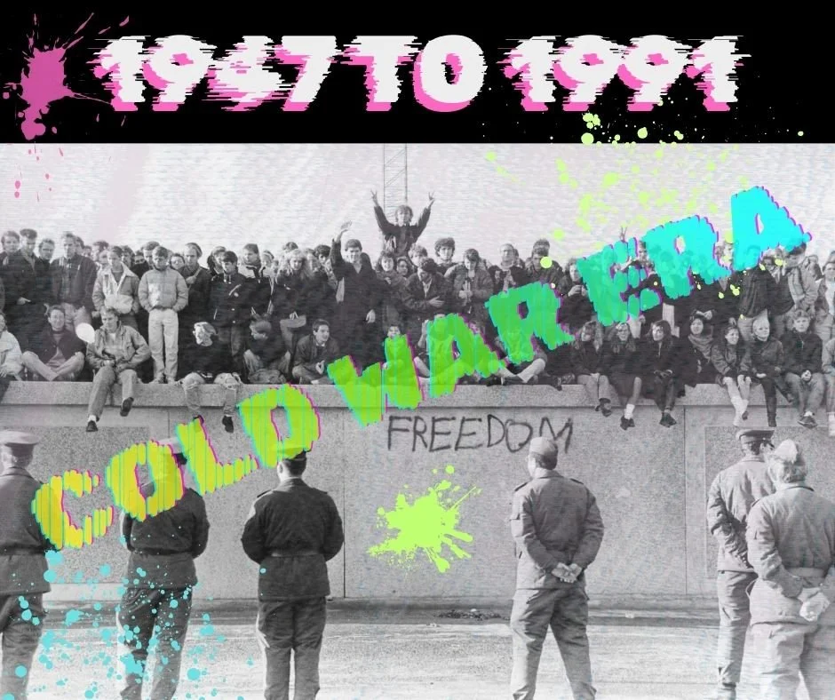 Cold War Era 1947 - 1991