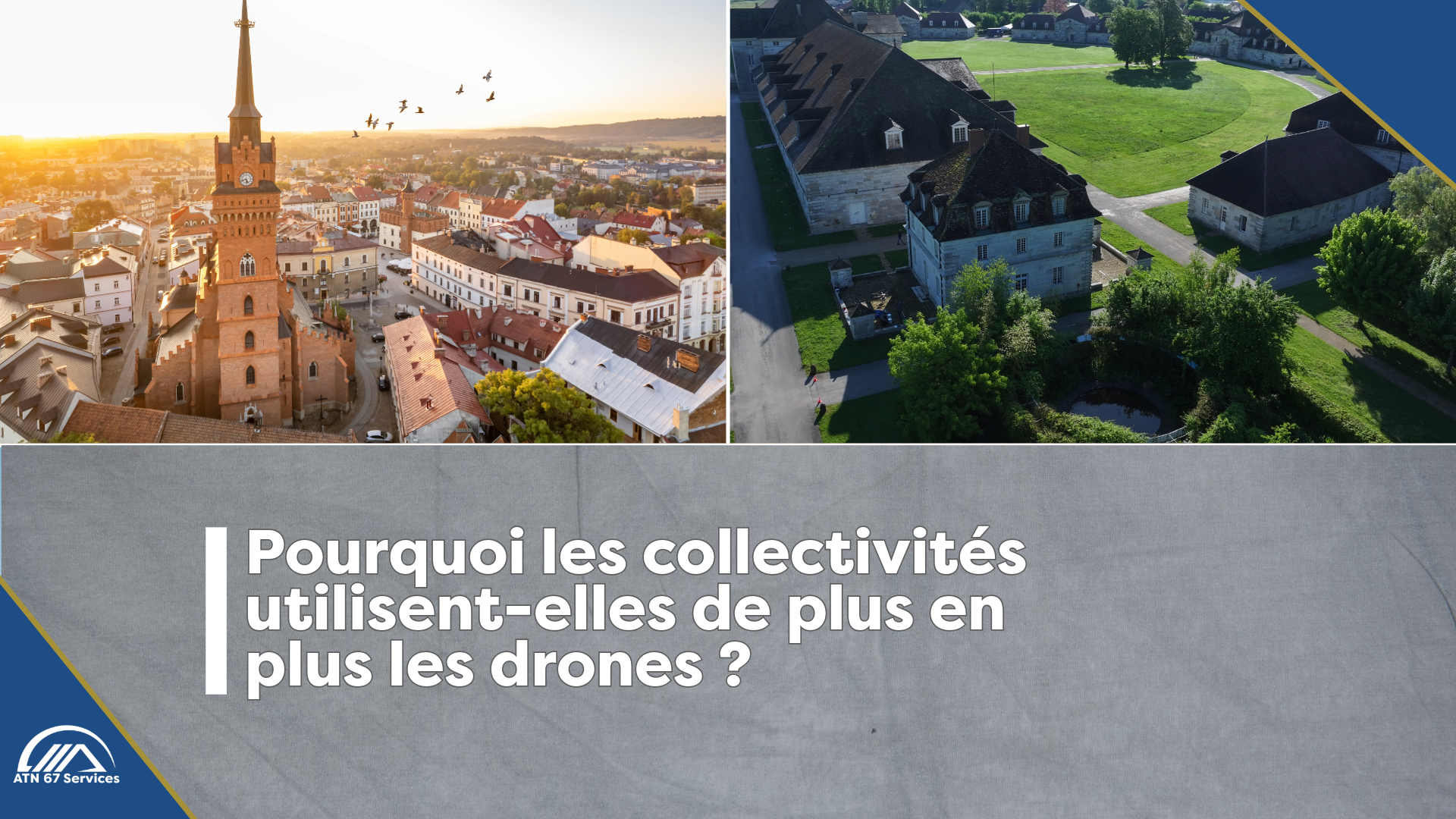 Pourquoi les collectivités font appel aux drones pour leurs missions ? ATN 67 Services