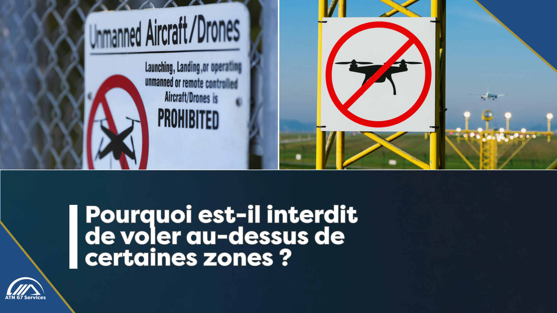 Pourquoi les vols de drones sont interdits dans certaines zones ?, ATN 67 Services