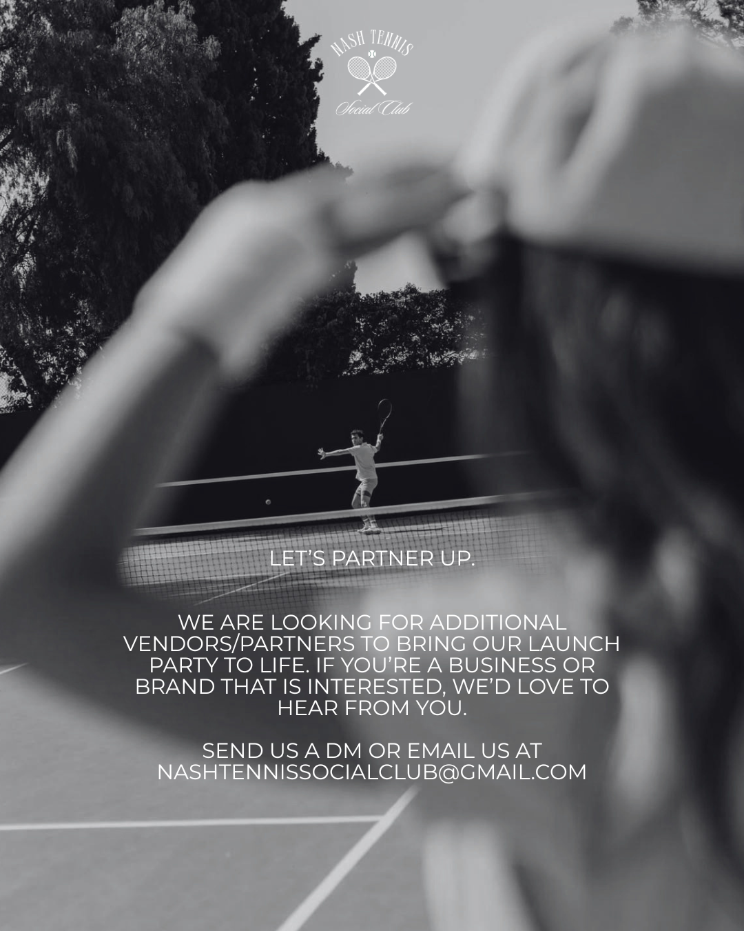 Black and white photo of a tennis court with a person in the background mid-swing. The foreground shows a close-up of a person holding a tennis racket, partially blurred. Text overlay promotes Nash Tennis Social Club, inviting vendors and partners to join the launch party via DM or email.