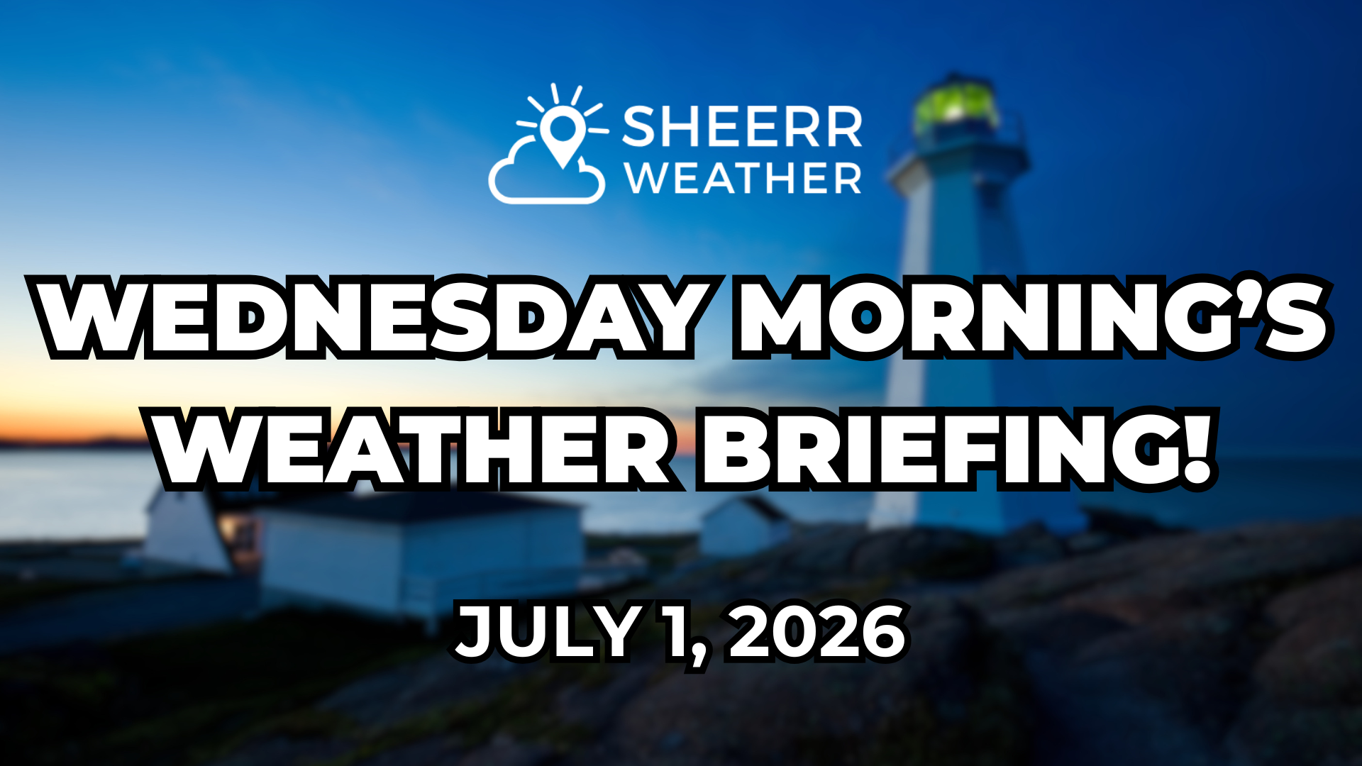 Wednesday Morning’s Weather Briefing — July 1, 2026