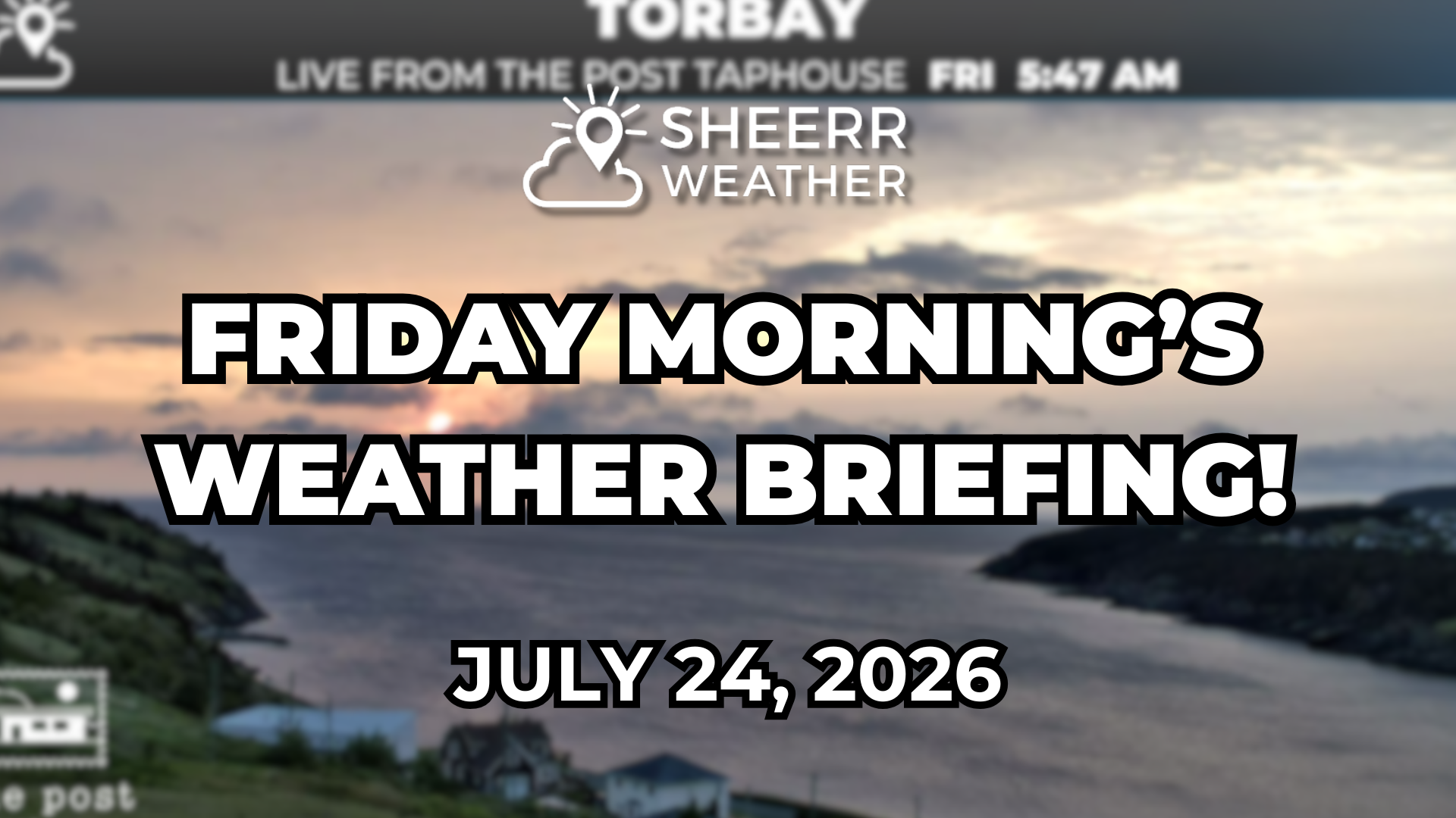 Friday Morning’s Weather Brief — July 24, 2026