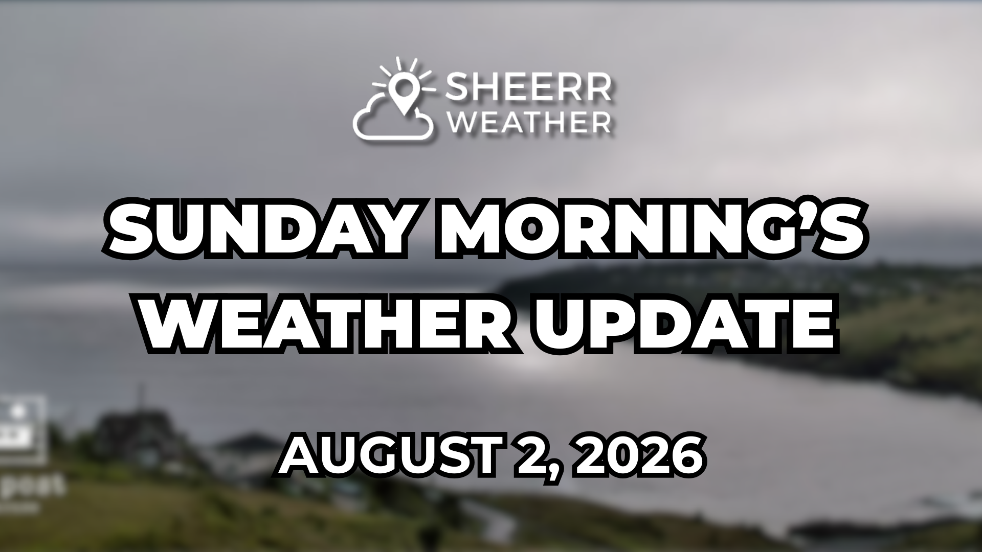 Sunday Morning Weather Update - August 2, 2026