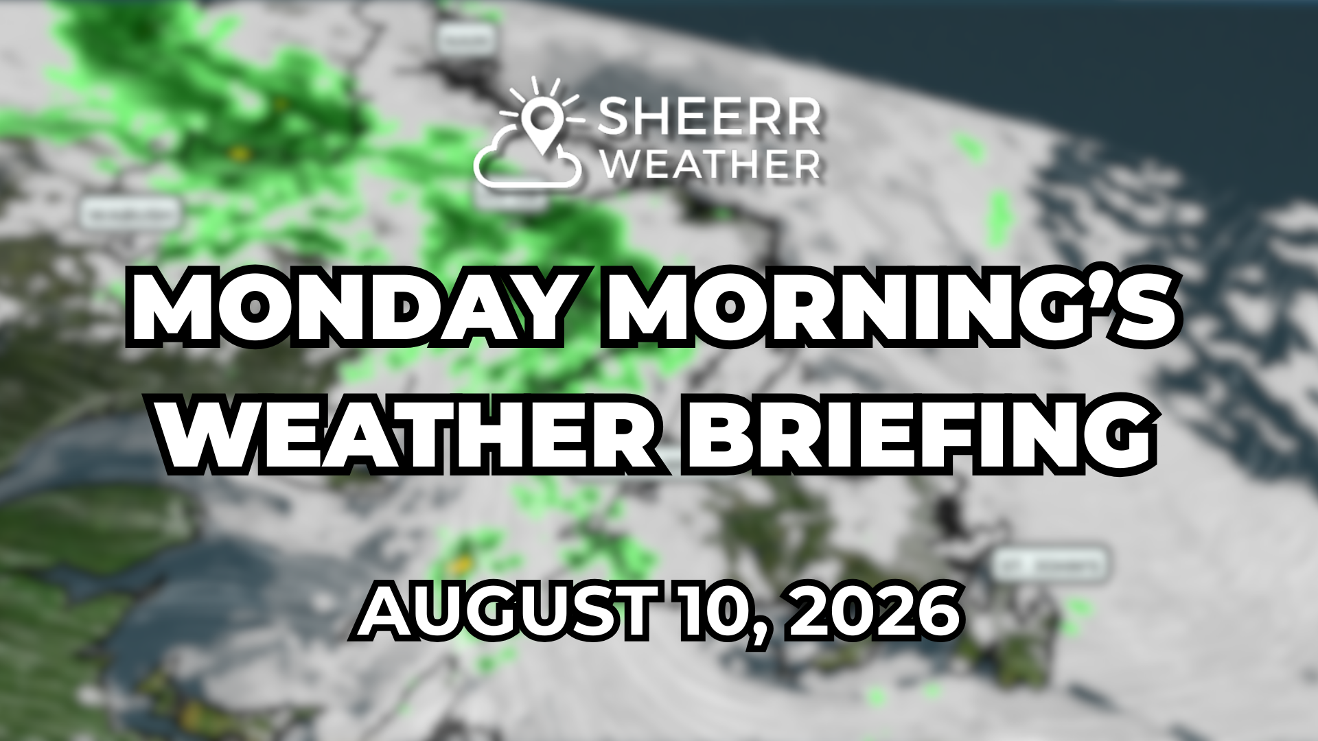 Monday Morning’s Weather Briefing — August 10, 2026